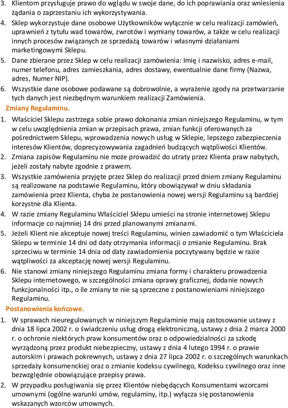 sprzedażą towarów i własnymi działaniami marketingowymi Sklepu. 5.