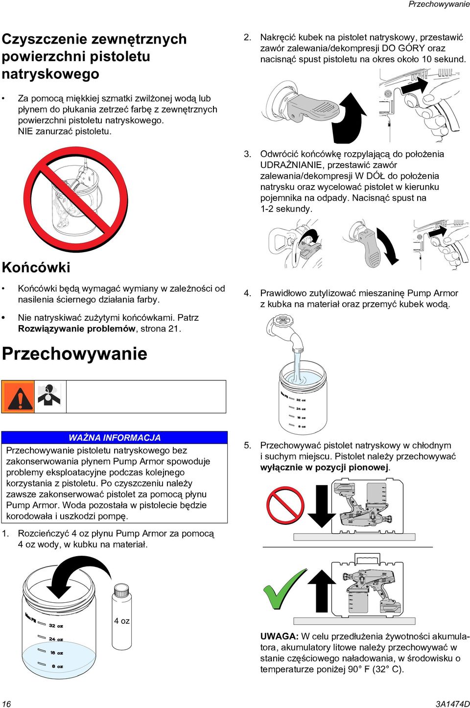 Odwróciæ koñcówkê rozpylaj¹c¹ do po³o enia UDRA NIANIE, przestawiæ zawór zalewania/dekompresji W DÓ do po³o enia natrysku oraz wycelowaæ pistolet w kierunku pojemnika na odpady.