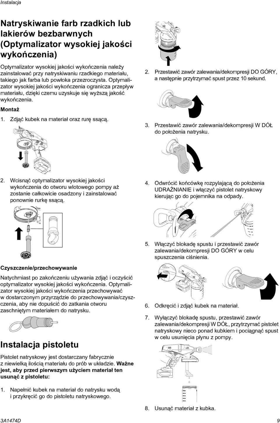 Zdj¹æ kubek na materia³ oraz rurê ss¹c¹. ti14992a 2. Przestawiæ zawór zalewania/dekompresji DO GÓRY, a nastêpnie przytrzymaæ spust przez 10 sekund. ti14999a 3.