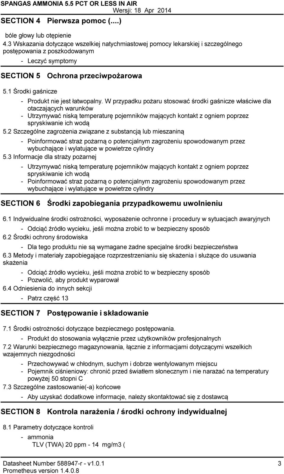 1 Środki gaśnicze Produkt nie jest łatwopalny.
