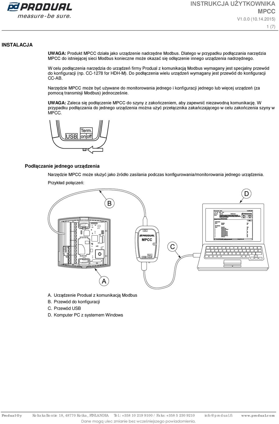 W celu podłączenia narzędzia do urządzeń firmy Produal z komunikacją Modbus wymagany jest specjalny przewód do konfiguracji (np. CC-1278 for HDH-M).