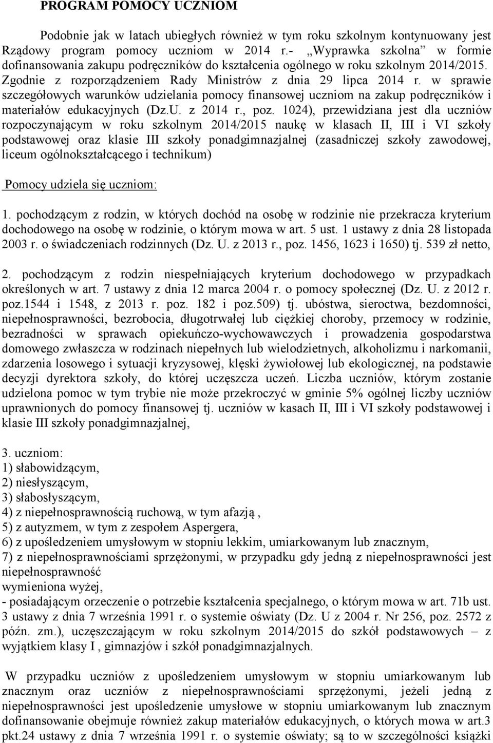 w sprawie szczegółowych warunków udzielania pomocy finansowej uczniom na zakup podręczników i materiałów edukacyjnych (Dz.U. z 2014 r., poz.