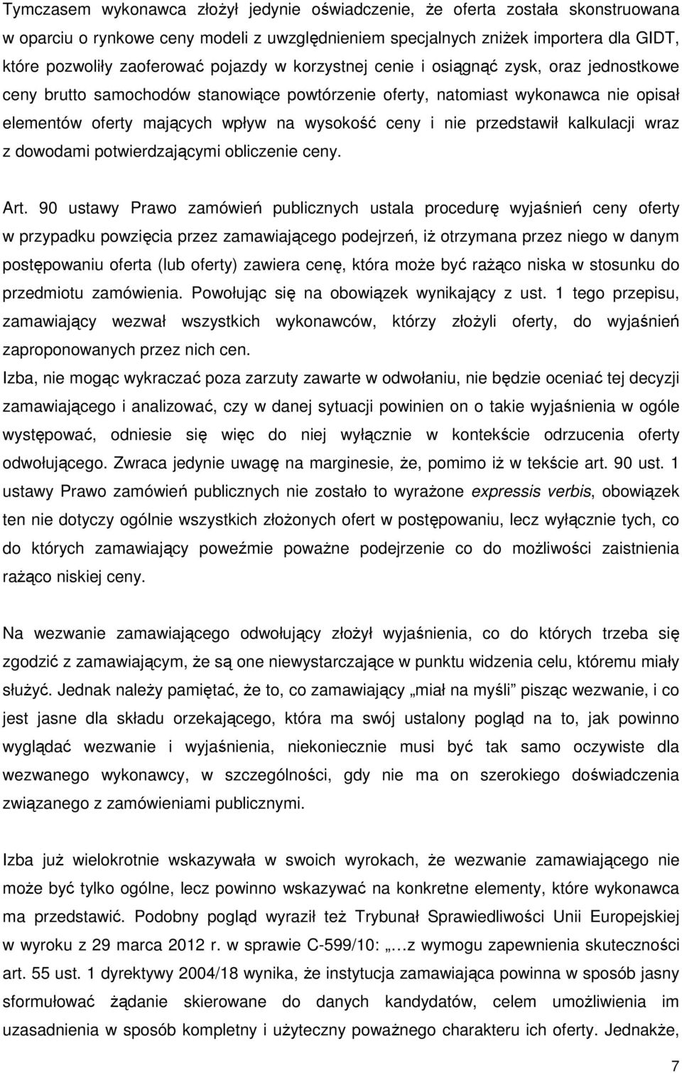 nie przedstawił kalkulacji wraz z dowodami potwierdzającymi obliczenie ceny. Art.