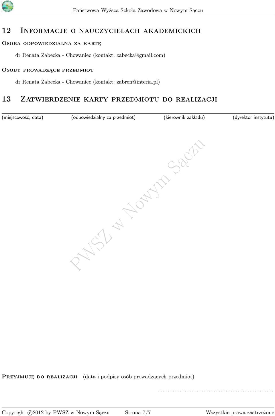 pl) 1 Zatwierdzenie karty przedmiotu do realizacji (miejscowość, data) (odpowiedzialny za przedmiot) (kierownik zak ladu) (dyrektor