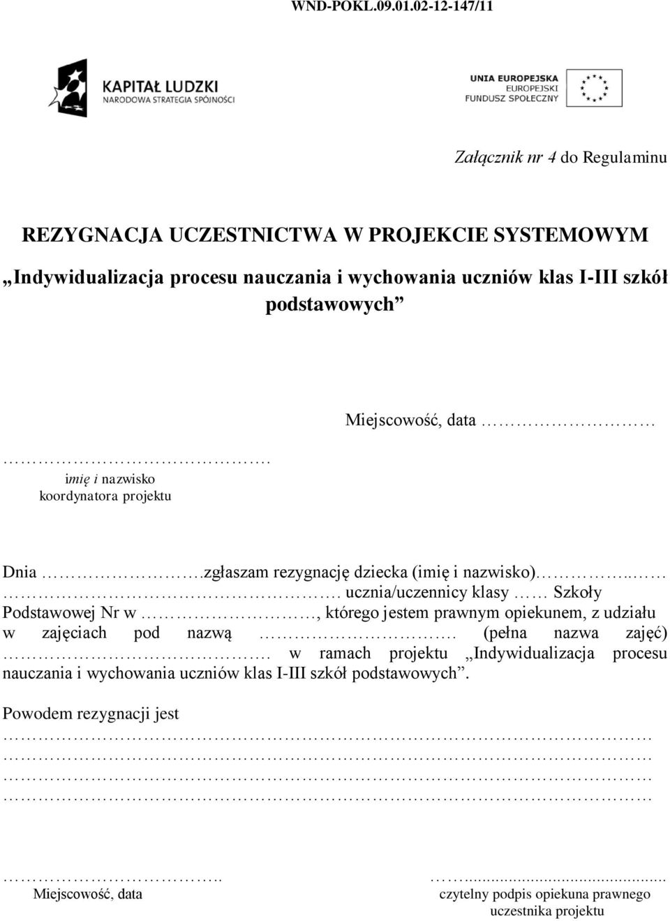 szkół podstawowych. imię i nazwisko koordynatora projektu Miejscowość, data Dnia.zgłaszam rezygnację dziecka (imię i nazwisko).