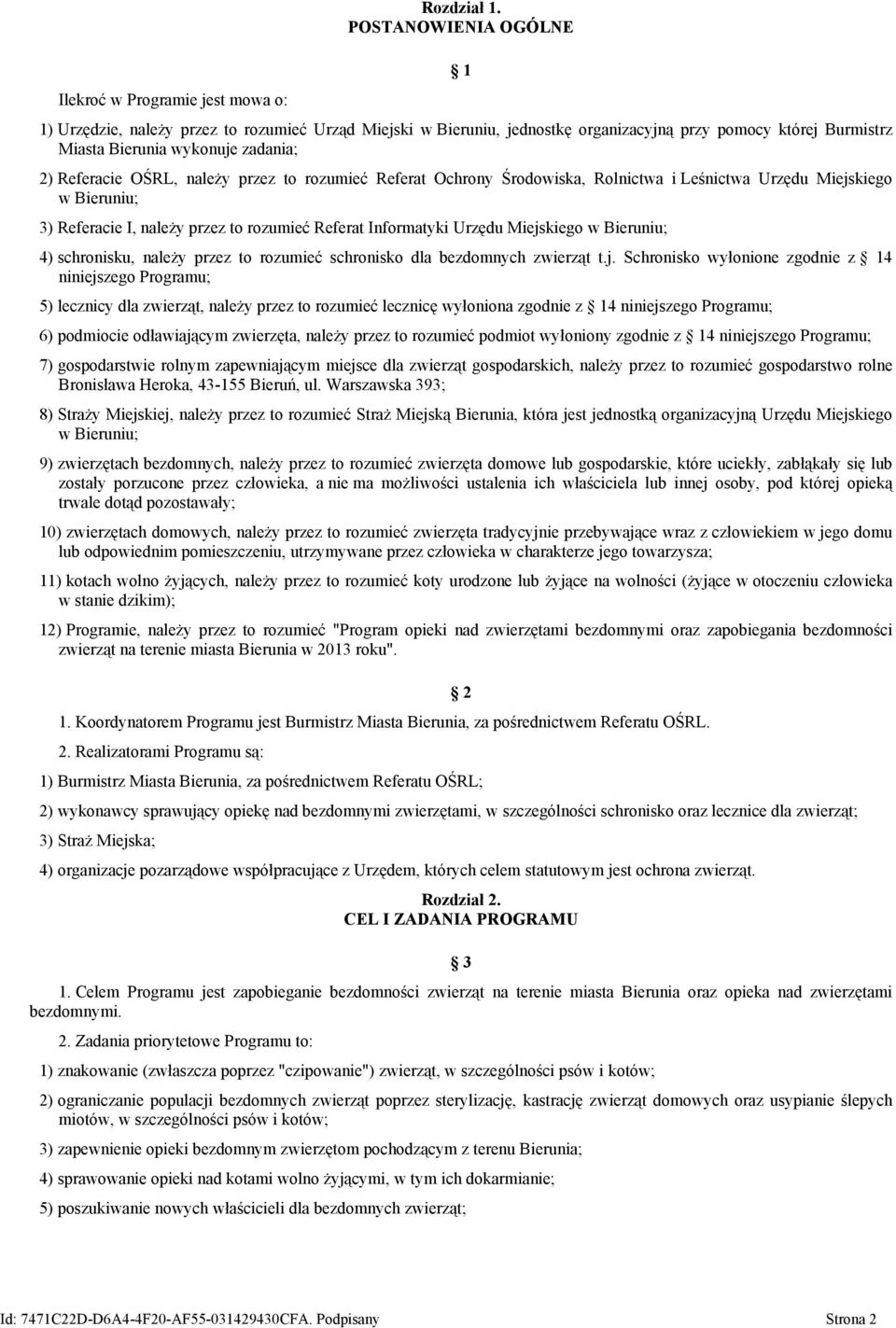 przez to rozumieć Referat Ochrony Środowiska, Rolnictwa i Leśnictwa Urzędu Miejskiego w Bieruniu; 3) Referacie I, należy przez to rozumieć Referat Informatyki Urzędu Miejskiego w Bieruniu; 4)