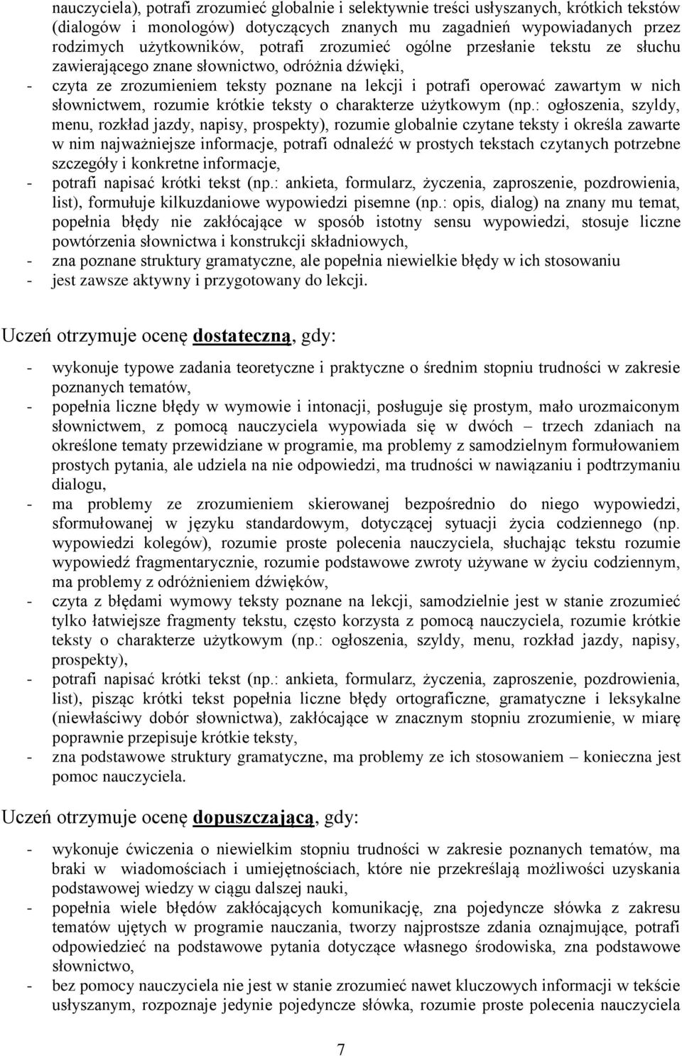 rozumie krótkie teksty o charakterze użytkowym (np.