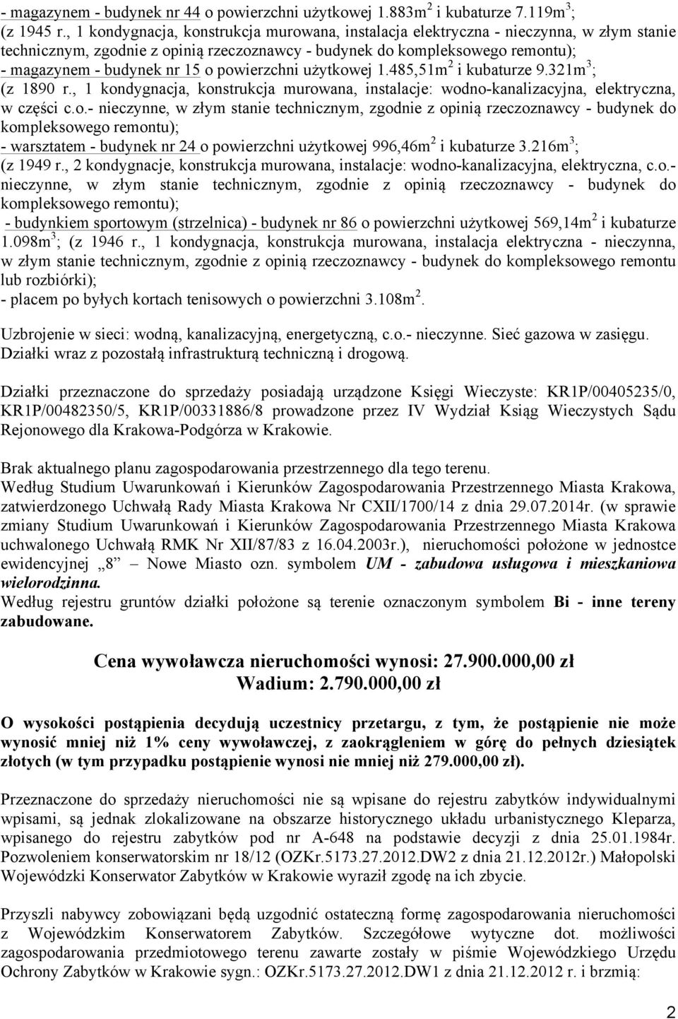 485,51m 2 i kubaturze 9.321m 3 ; (z 1890 r., 1 kon