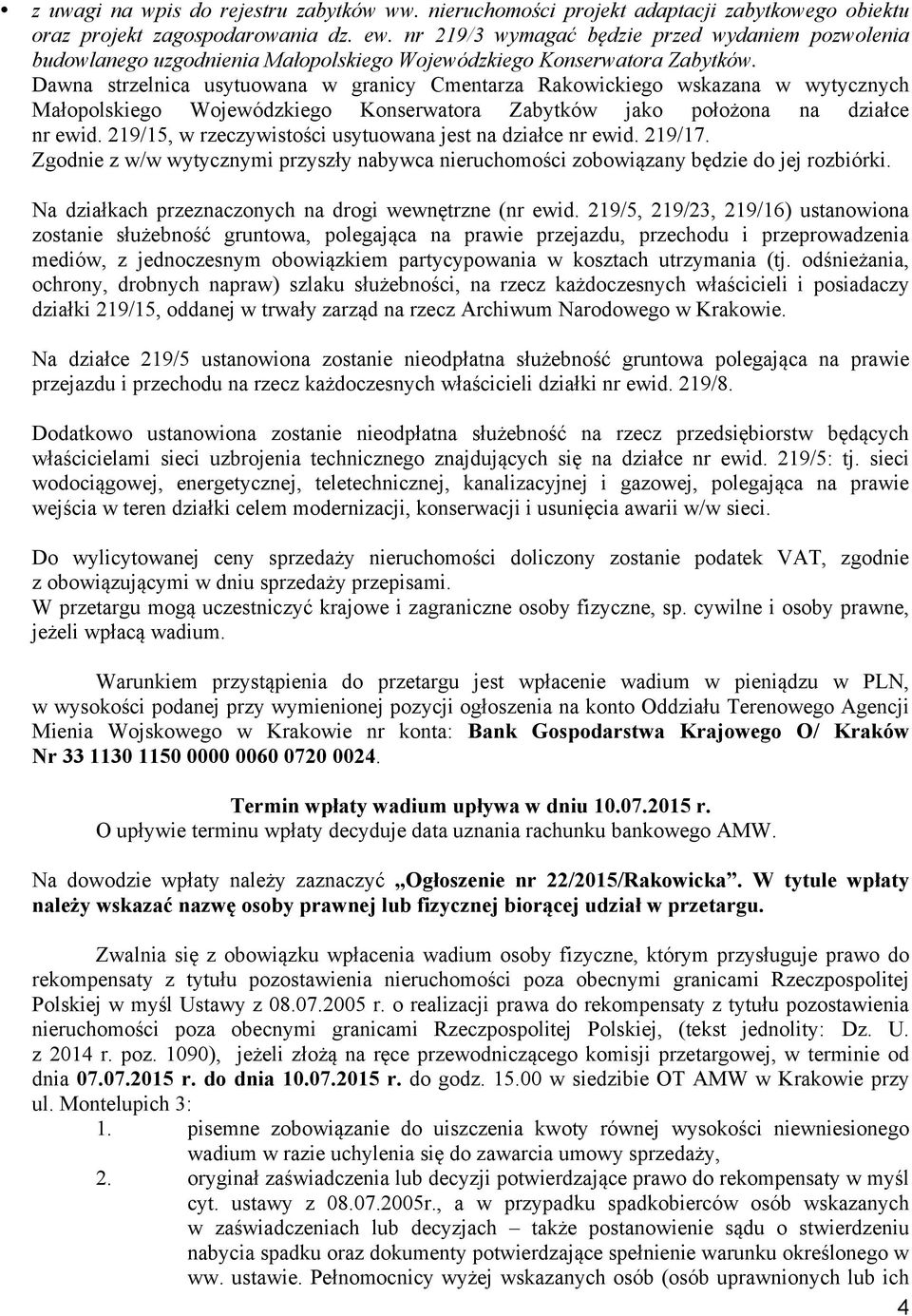 Dawna strzelnica usytuowana w granicy Cmentarza Rakowickiego wskazana w wytycznych Małopolskiego Wojewódzkiego Konserwatora Zabytków jako położona na działce nr ewid.