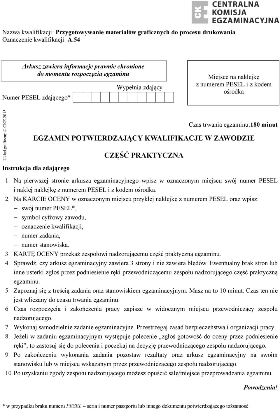 POWIERDZAJĄCY KWALIFIKACJE W ZAWODZIE CZĘŚĆ PRAKYCZA Czas trwania egzaminu: minut Instrukcja dla zdającego.