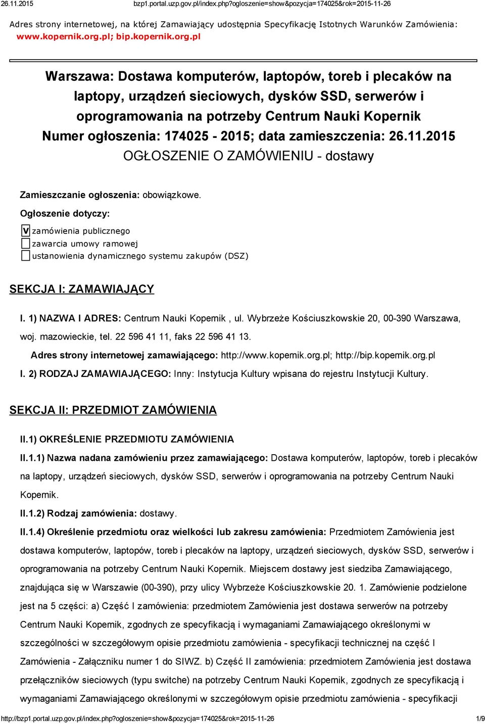 pl Warszawa: Dostawa komputerów, laptopów, toreb i plecaków na laptopy, urządzeń sieciowych, dysków SSD, serwerów i oprogramowania na potrzeby Centrum Nauki Kopernik Numer ogłoszenia: 174025 2015;