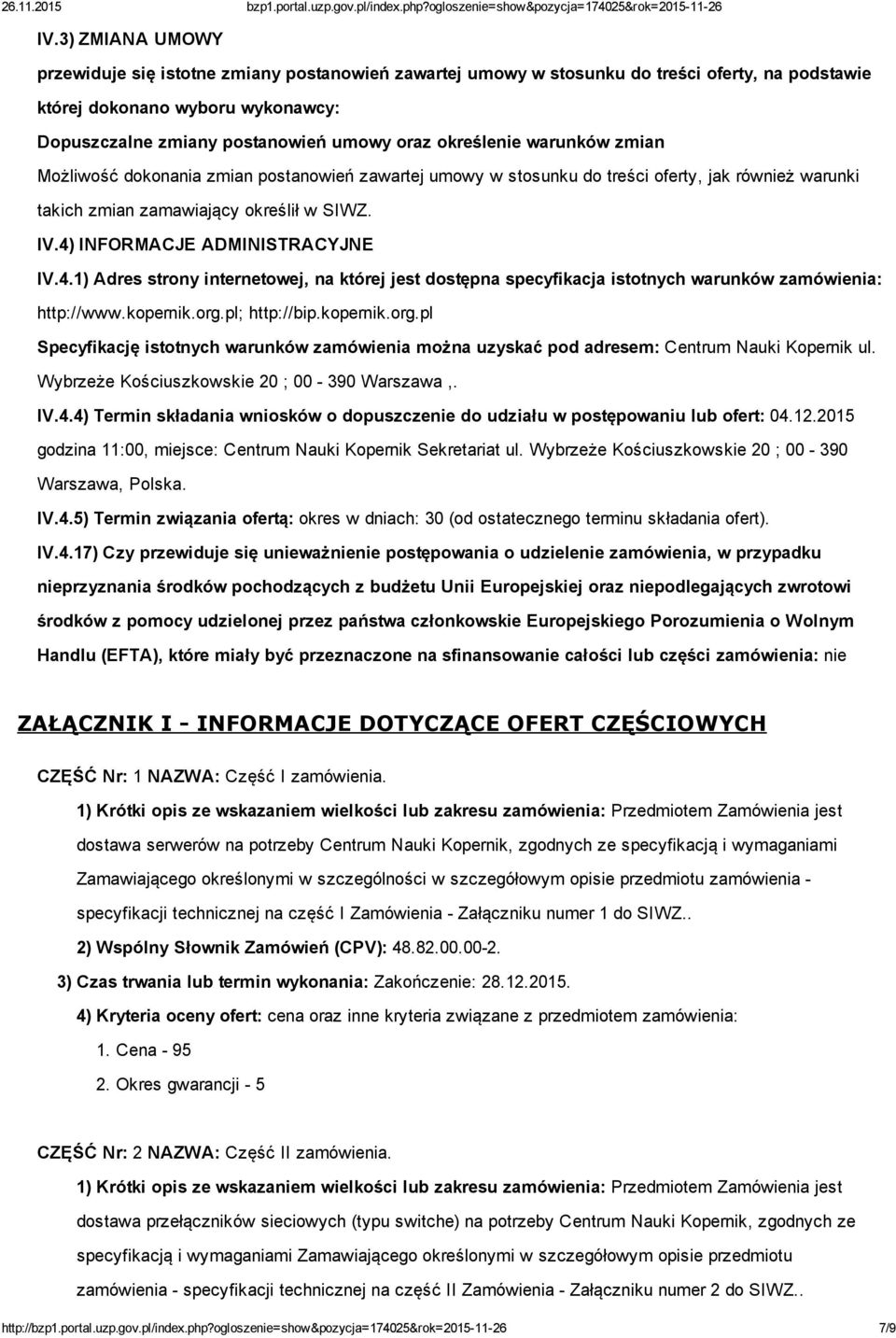 4) INFORMACJE ADMINISTRACYJNE IV.4.1) Adres strony internetowej, na której jest dostępna specyfikacja istotnych warunków zamówienia: http://www.kopernik.org.