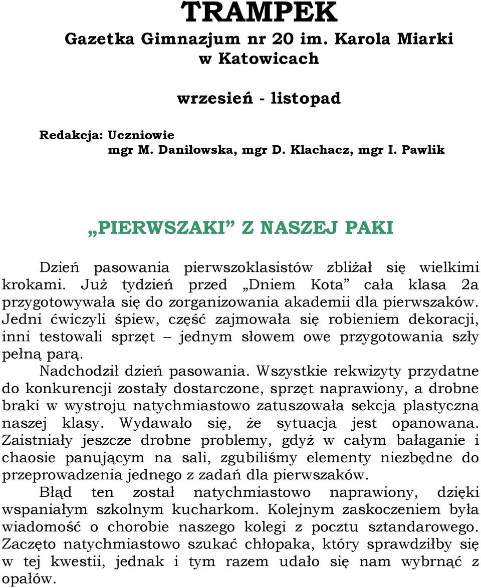 Już tydzień przed Dniem Kota cała klasa 2a przygotowywała się do zorganizowania akademii dla pierwszaków.