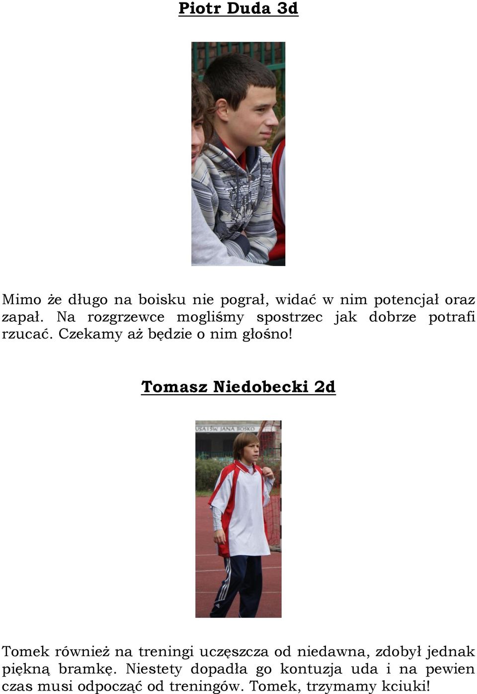 Tomasz Niedobecki 2d Tomek również na treningi uczęszcza od niedawna, zdobył jednak piękną