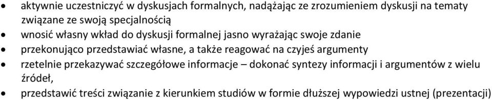 własne, a także reagować na czyjeś argumenty rzetelnie przekazywać szczegółowe informacje dokonać syntezy informacji