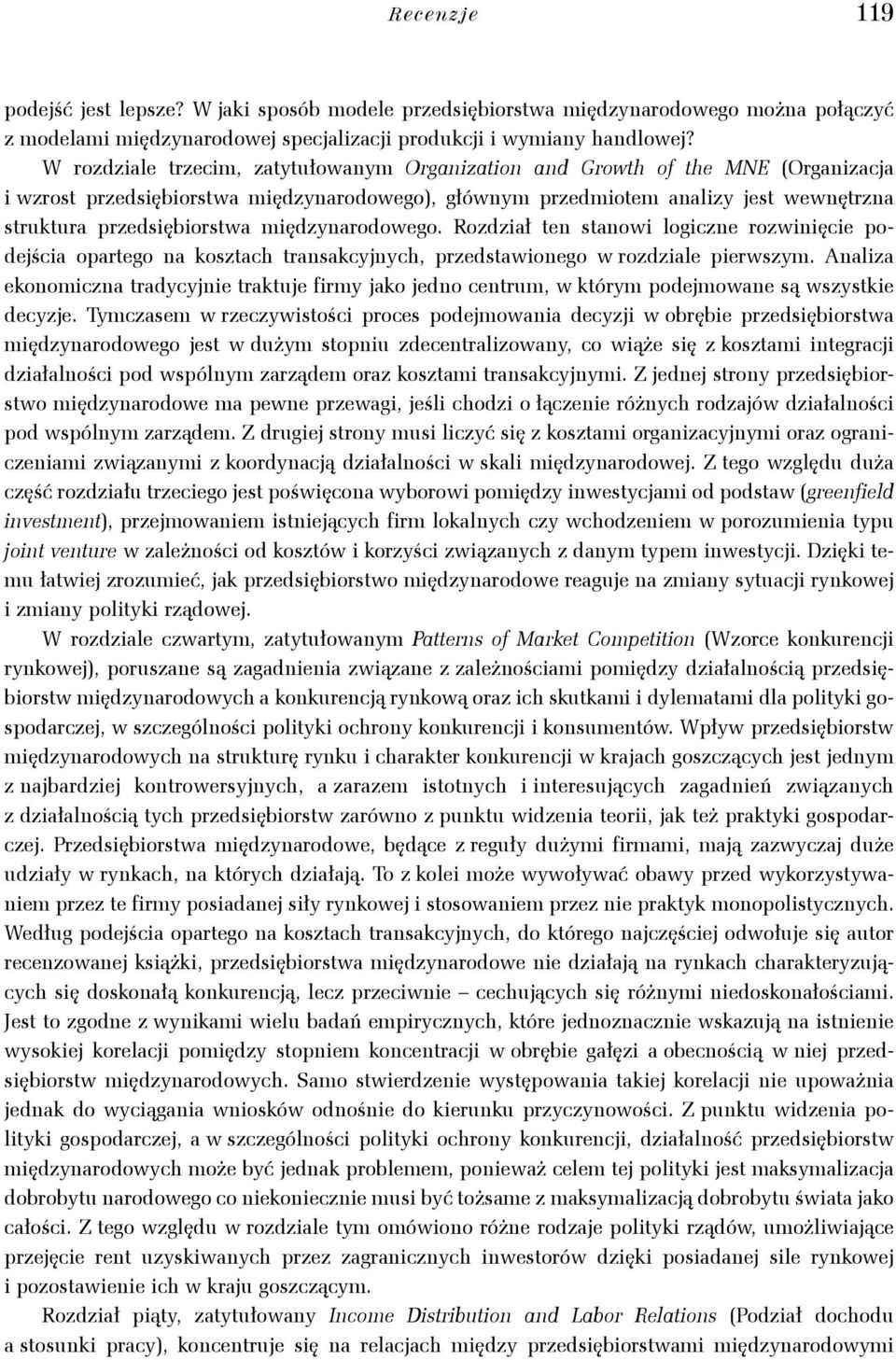 międzynarodowego. Rozdział ten stanowi logiczne rozwinięcie podejścia opartego na kosztach transakcyjnych, przedstawionego w rozdziale pierwszym.