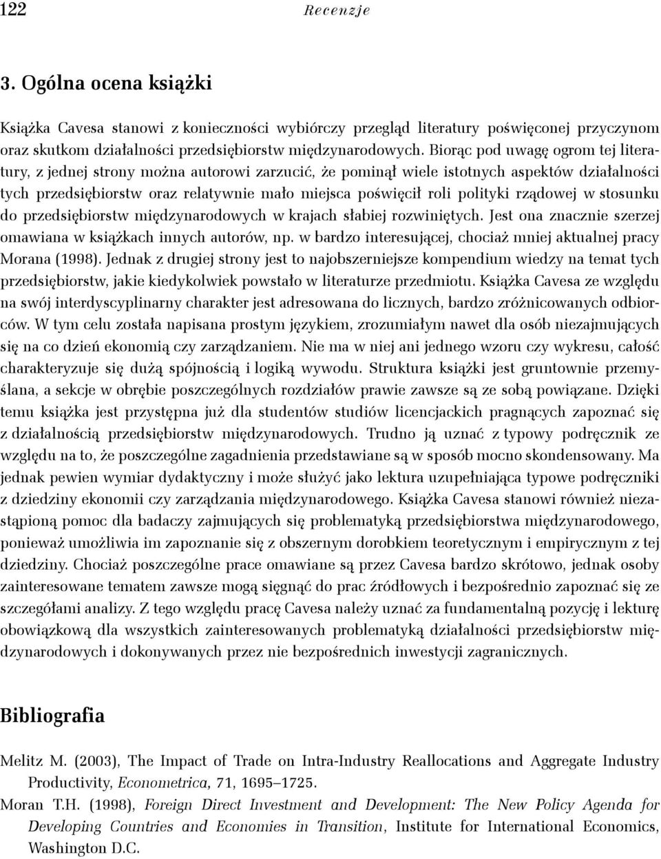 polityki rządowej w stosunku do przedsiębiorstw międzynarodowych w krajach słabiej rozwiniętych. Jest ona znacznie szerzej omawiana w książkach innych autorów, np.
