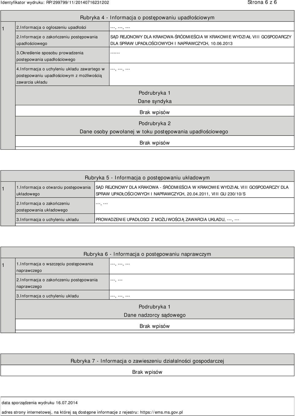 Informacja o uchyleniu układu zawartego w postępowaniu upadłościowym z możliwością zawarcia układu SĄD REJONOWY DLA KRAKOWA-ŚRÓDMIEŚCIA W KRAKOWIE WYDZIAŁ VIII GOSPODARCZY DLA SPRAW UPADŁOŚCIOWYCH I