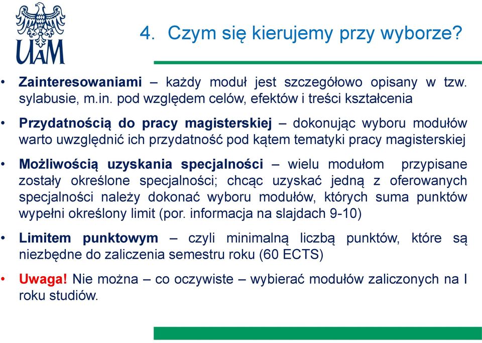 pod względem celów, efektów i treści kształcenia Przydatnością do pracy magisterskiej dokonując wyboru modułów warto uwzględnić ich przydatność pod kątem tematyki pracy magisterskiej