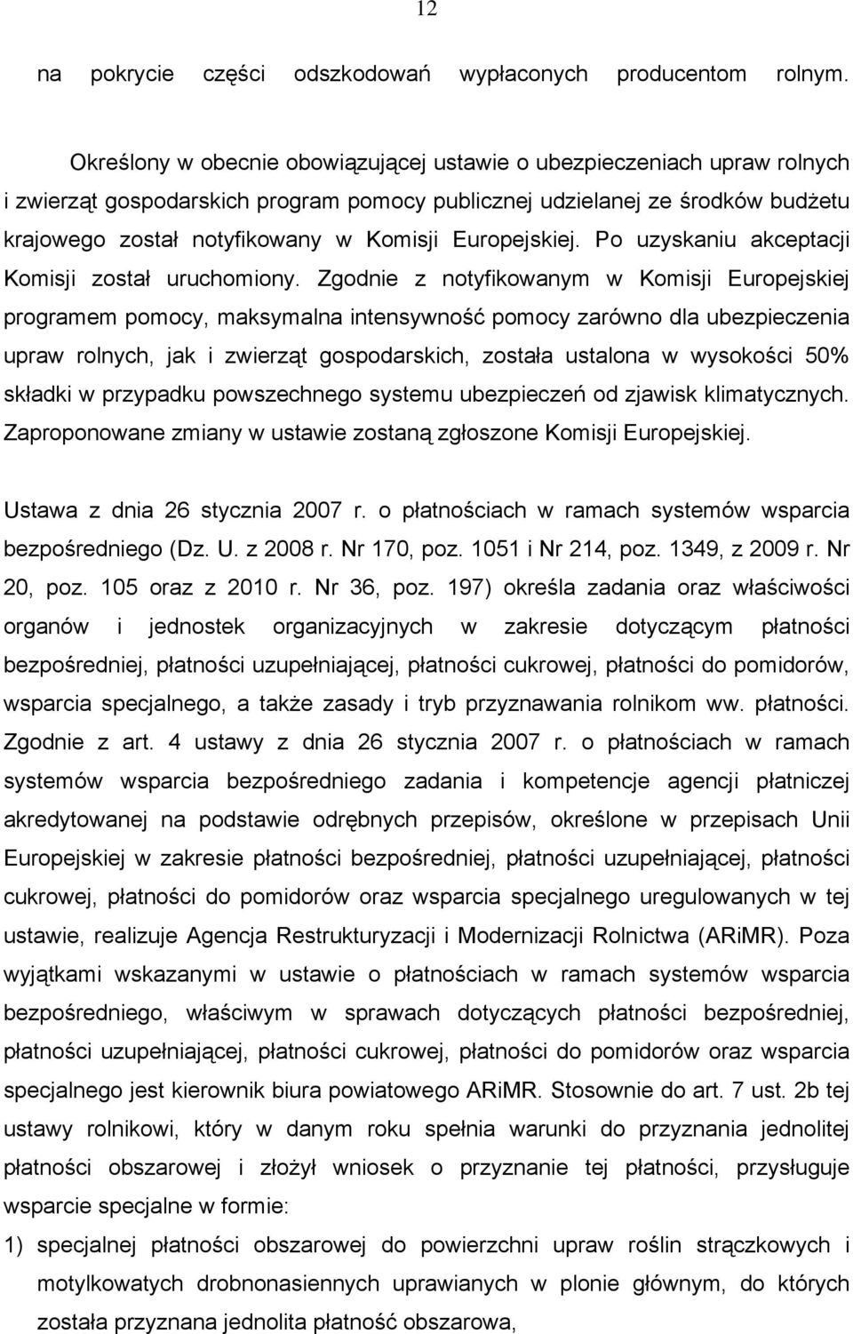 Europejskiej. Po uzyskaniu akceptacji Komisji został uruchomiony.