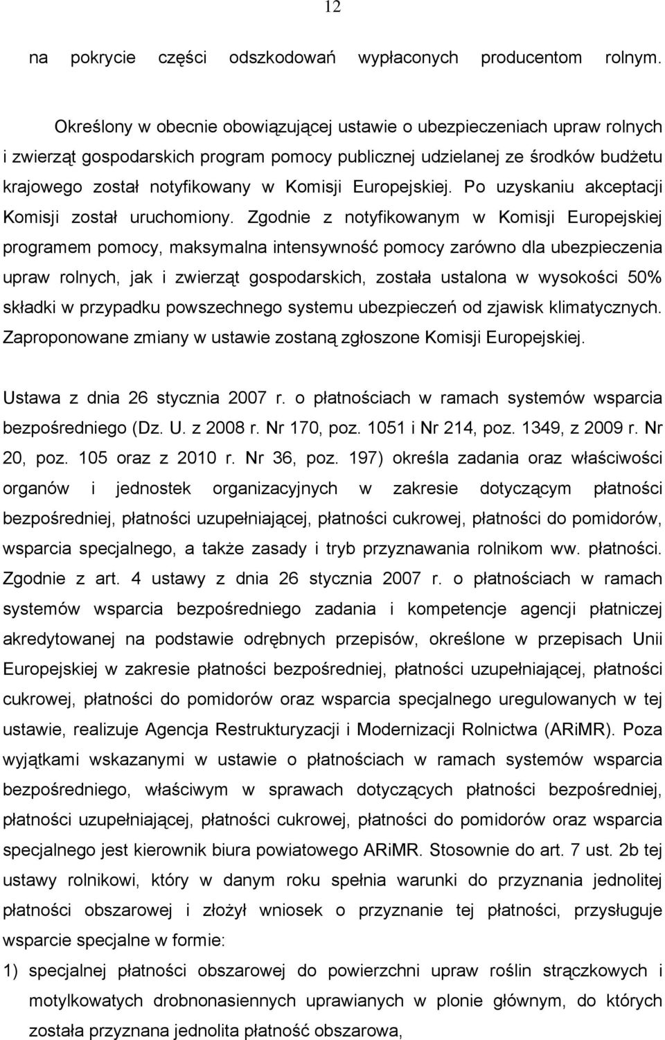 Europejskiej. Po uzyskaniu akceptacji Komisji został uruchomiony.