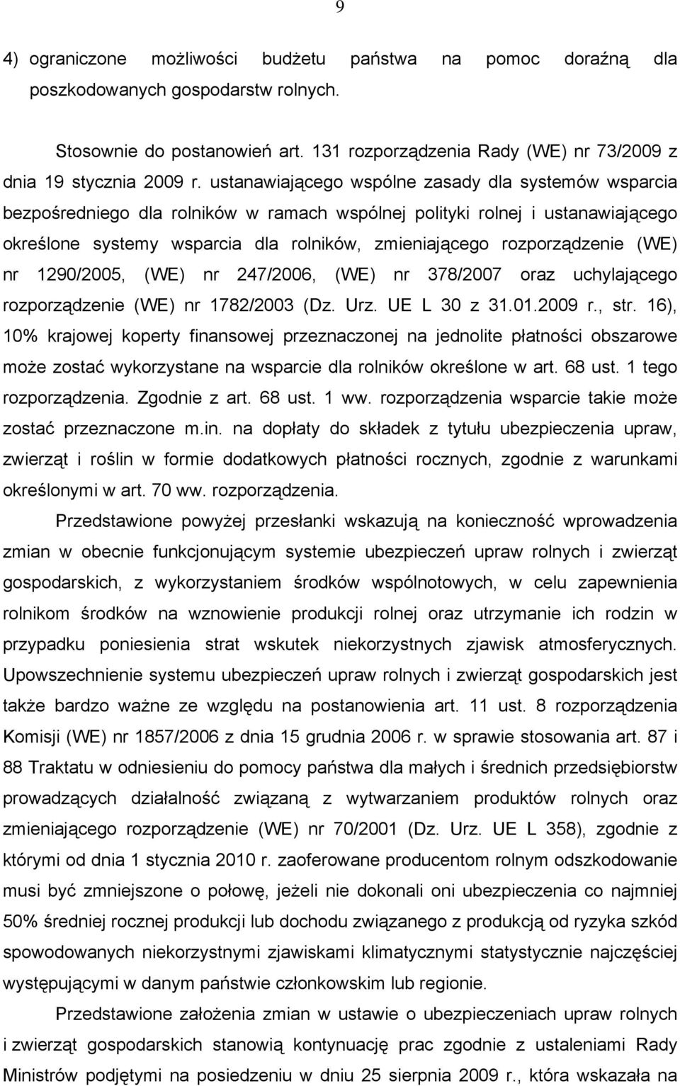 rozporządzenie (WE) nr 1290/2005, (WE) nr 247/2006, (WE) nr 378/2007 oraz uchylającego rozporządzenie (WE) nr 1782/2003 (Dz. Urz. UE L 30 z 31.01.2009 r., str.