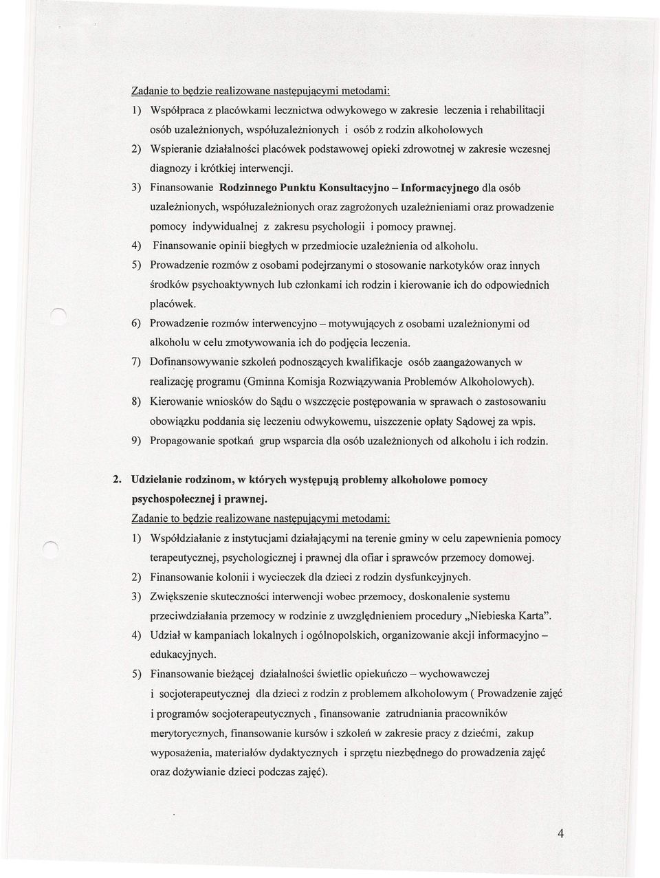 3) Finansowanie Rodzinnego Punktu Konsultacyjno - Informacyjnego dla osób uzależnionych, współuzależnionych oraz zagrożonych uzależnieniami oraz prowadzenie pomocy indywidualnej z zakresu psychologii