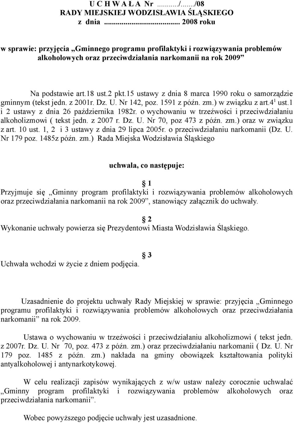 15 ustawy z dnia 8 marca 1990 roku o samorządzie gminnym (tekst jedn. z 2001r. Dz. U. Nr 142, poz. 1591 z późn. zm.) w związku z art.4 1 ust.1 i 2 ustawy z dnia 26 października 1982r.