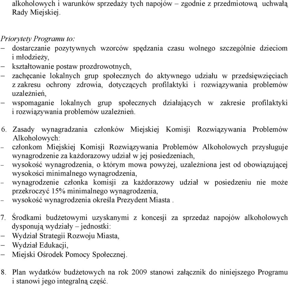 aktywnego udziału w przedsięwzięciach z zakresu ochrony zdrowia, dotyczących profilaktyki i rozwiązywania problemów uzależnień, wspomaganie lokalnych grup społecznych działających w zakresie