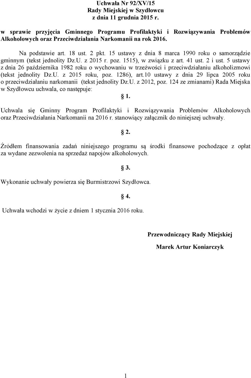 15 ustawy z dnia 8 marca 1990 roku o samorządzie gminnym (tekst jednolity Dz.U. z 2015 r. poz. 1515), w związku z art. 41 ust. 2 i ust.