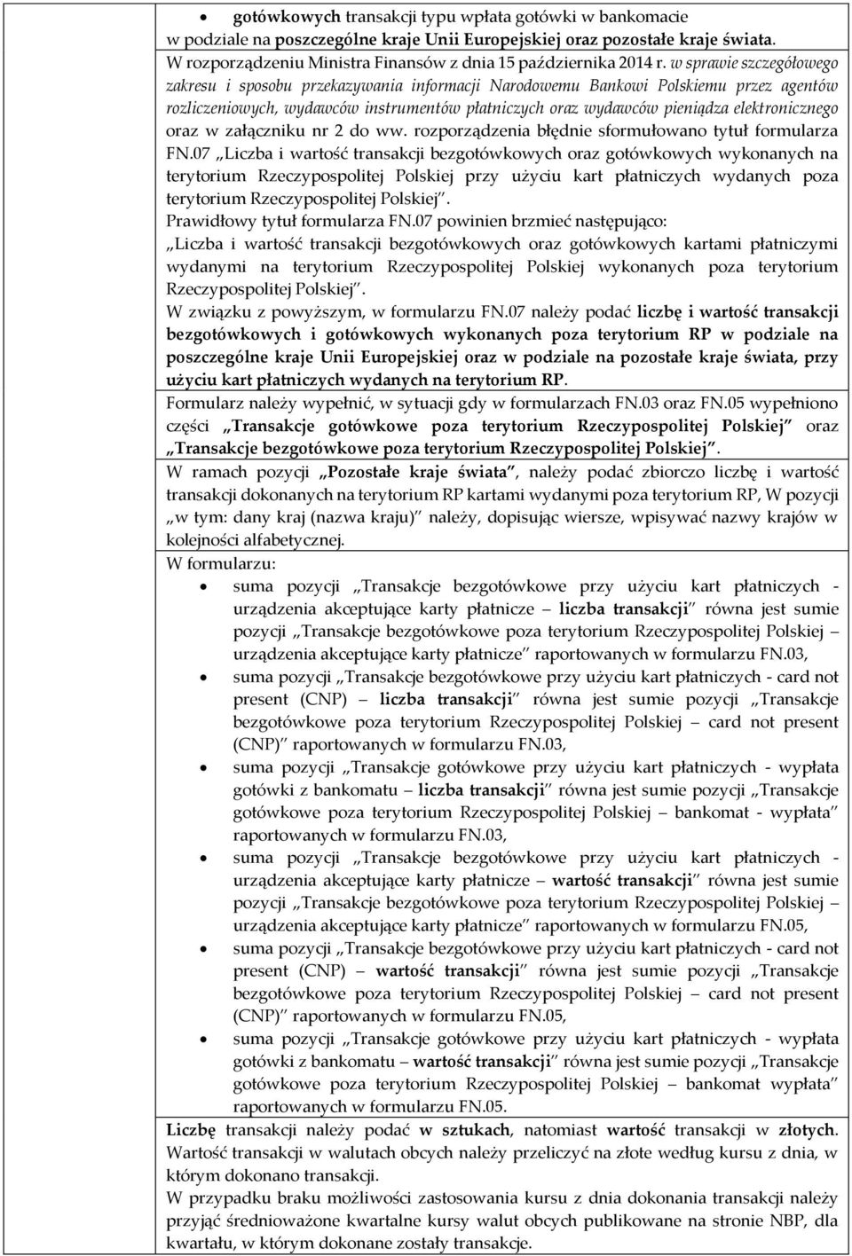 w sprawie szczegółowego zakresu i sposobu przekazywania informacji Narodowemu Bankowi Polskiemu przez agentów rozliczeniowych, wydawców instrumentów płatniczych oraz wydawców pieniądza