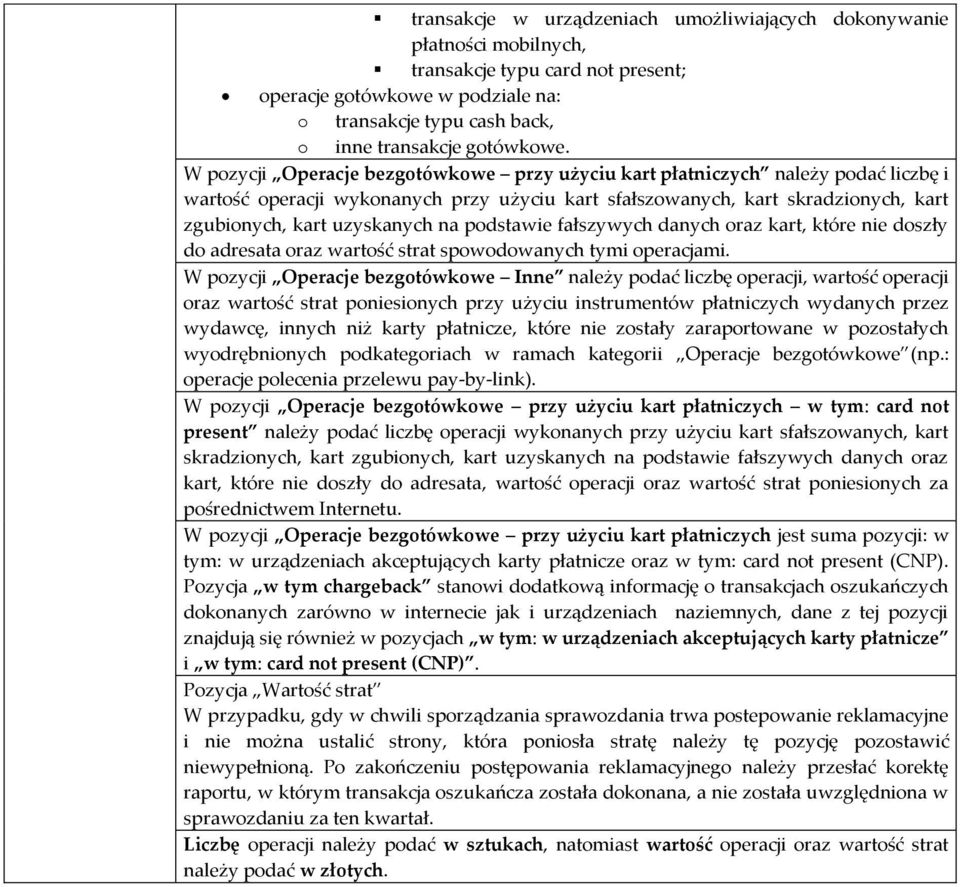 podstawie fałszywych danych oraz kart, które nie doszły do adresata oraz wartość strat spowodowanych tymi operacjami.