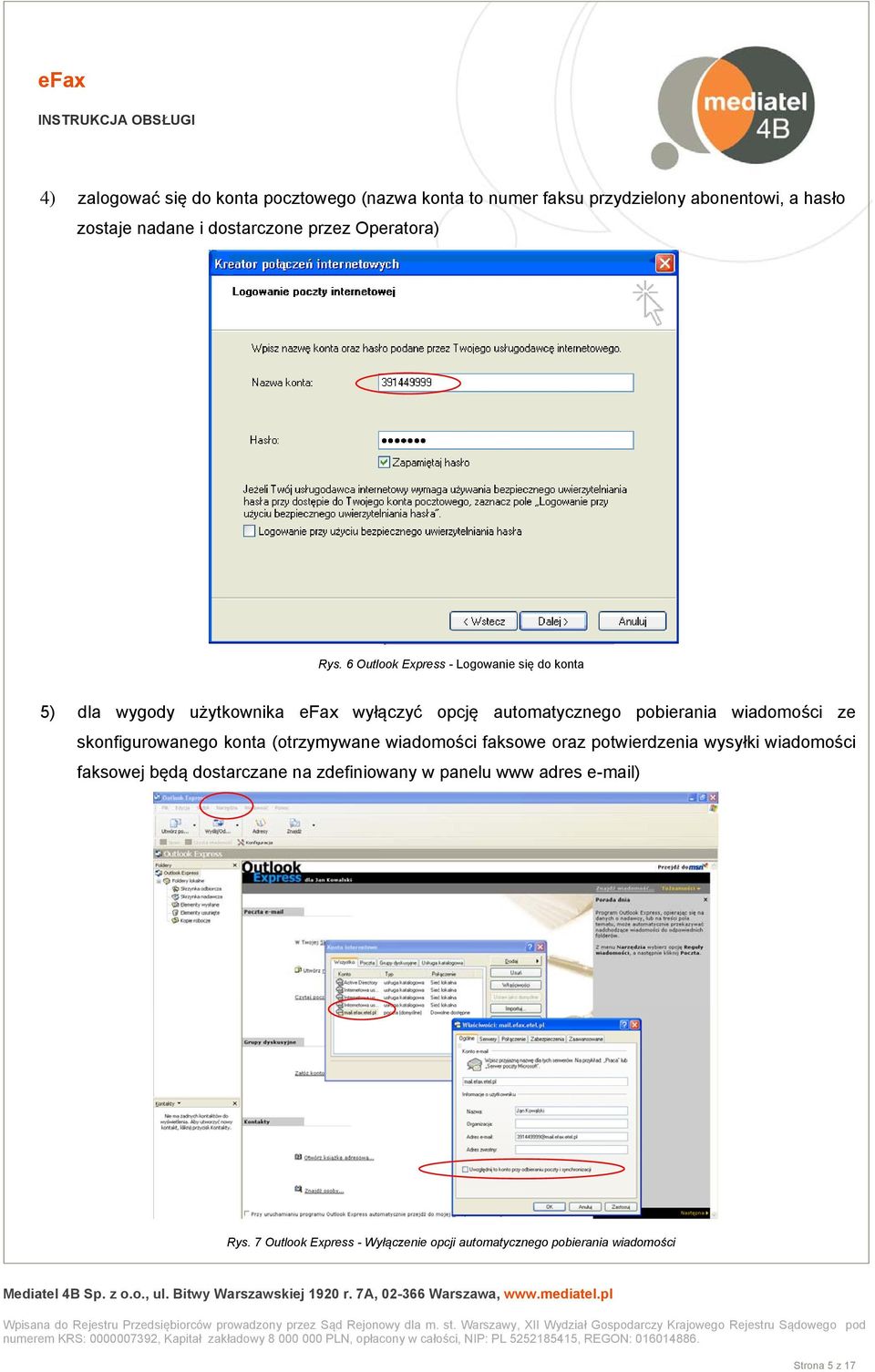 6 Outlook Express - Logowanie się do konta 5) dla wygody użytkownika efax wyłączyć opcję automatycznego pobierania wiadomości ze