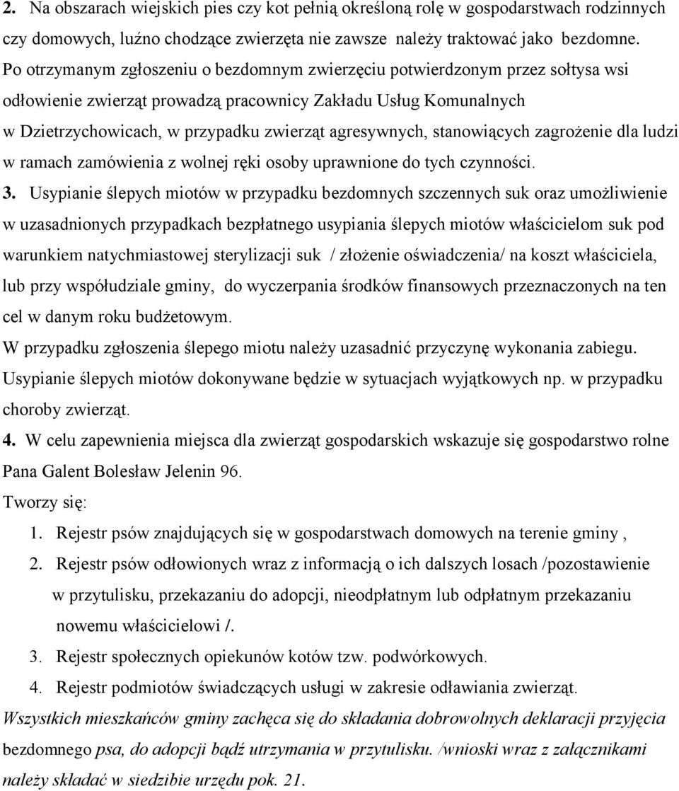 agresywnych, stanowiących zagrożenie dla ludzi w ramach zamówienia z wolnej ręki osoby uprawnione do tych czynności. 3.