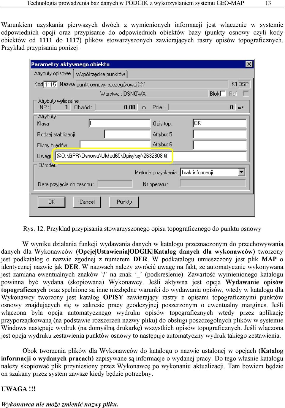 Przykład przypisania stowarzyszonego opisu topograficznego do punktu osnowy W wyniku działania funkcji wydawania danych w katalogu przeznaczonym do przechowywania danych dla Wykonawców (Opcje