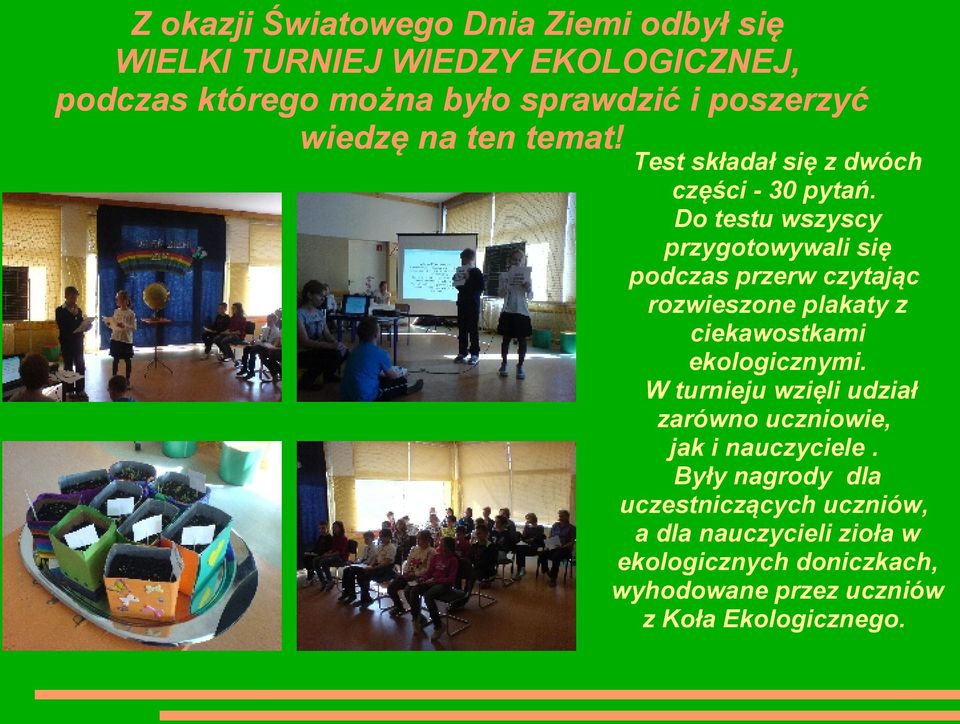 Do testu wszyscy przygotowywali się podczas przerw czytając rozwieszone plakaty z ciekawostkami ekologicznymi.