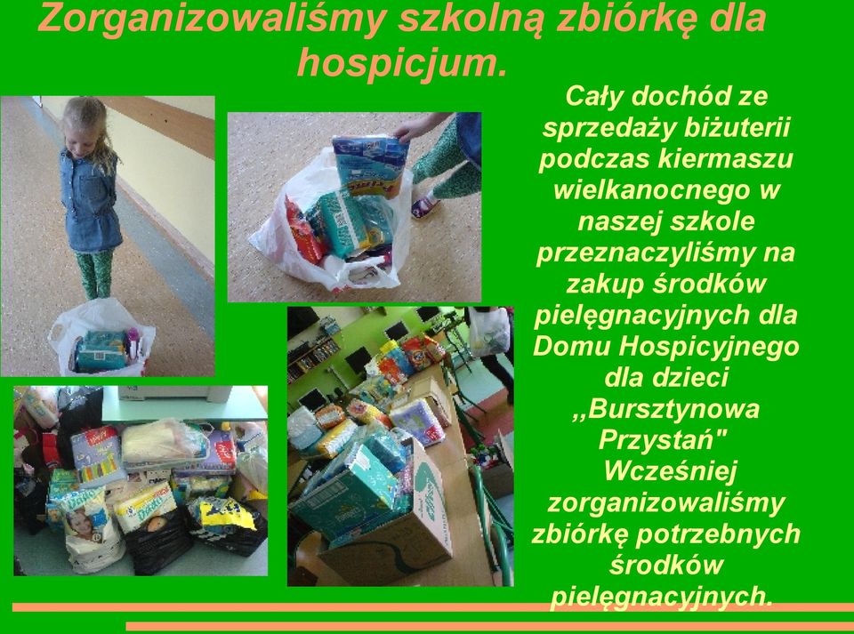 szkole przeznaczyliśmy na zakup środków pielęgnacyjnych dla Domu