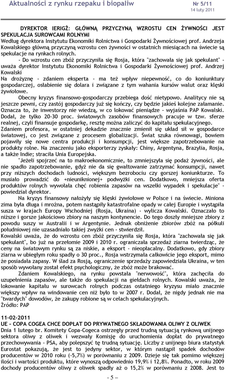 - Do wzrostu cen zbóż przyczyniła się Rosja, która "zachowała się jak spekulant" - uważa dyrektor Instytutu Ekonomiki Rolnictwa i Gospodarki Żywnościowej prof.