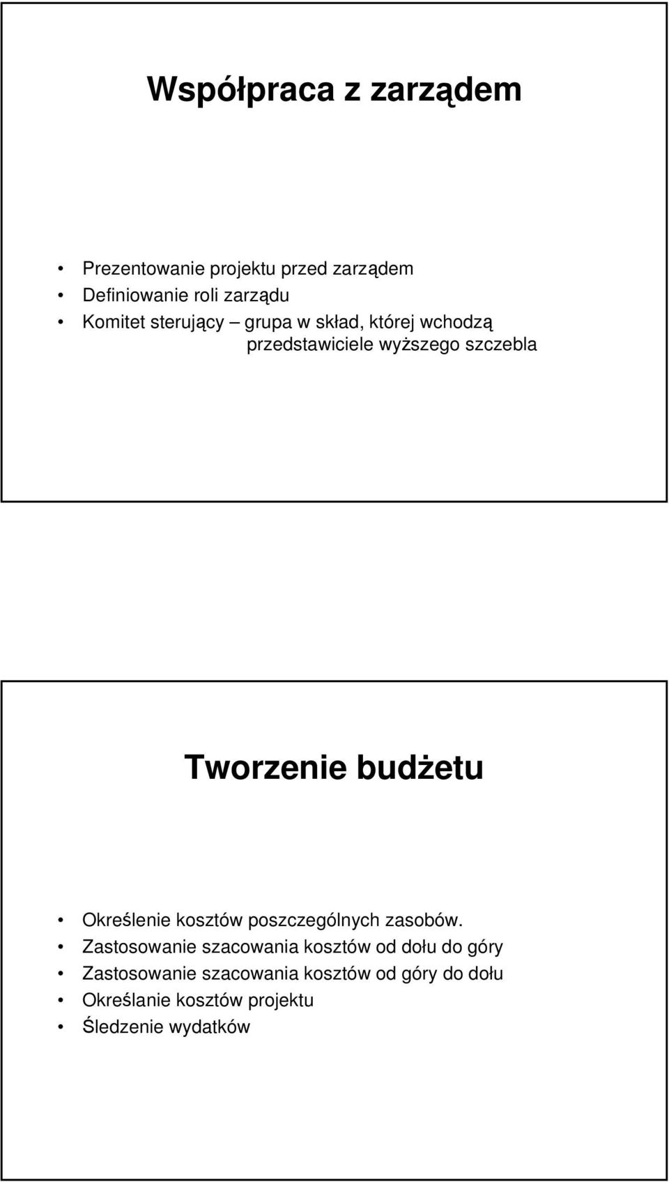 budżetu Określenie kosztów poszczególnych zasobów.