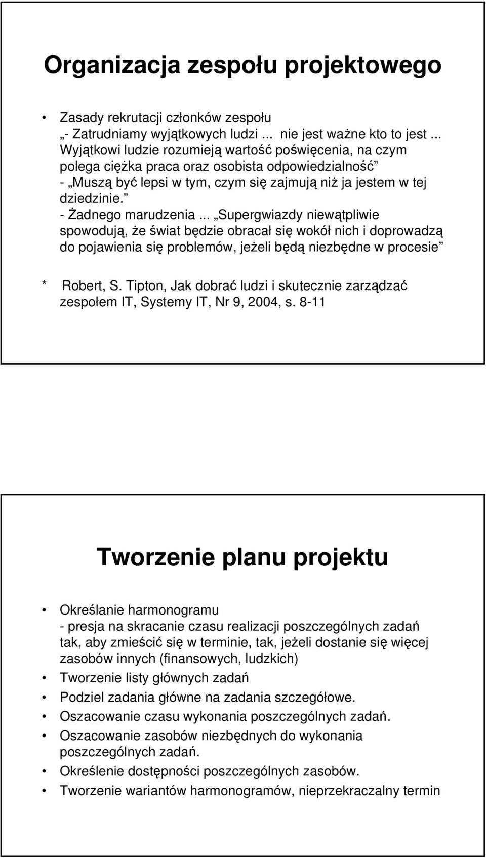 - Żadnego marudzenia... Supergwiazdy niewątpliwie spowodują, że świat będzie obracał się wokół nich i doprowadzą do pojawienia się problemów, jeżeli będą niezbędne w procesie * Robert, S.