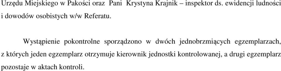 Wystąpienie pokontrolne sporządzono w dwóch jednobrzmiących egzemplarzach, z