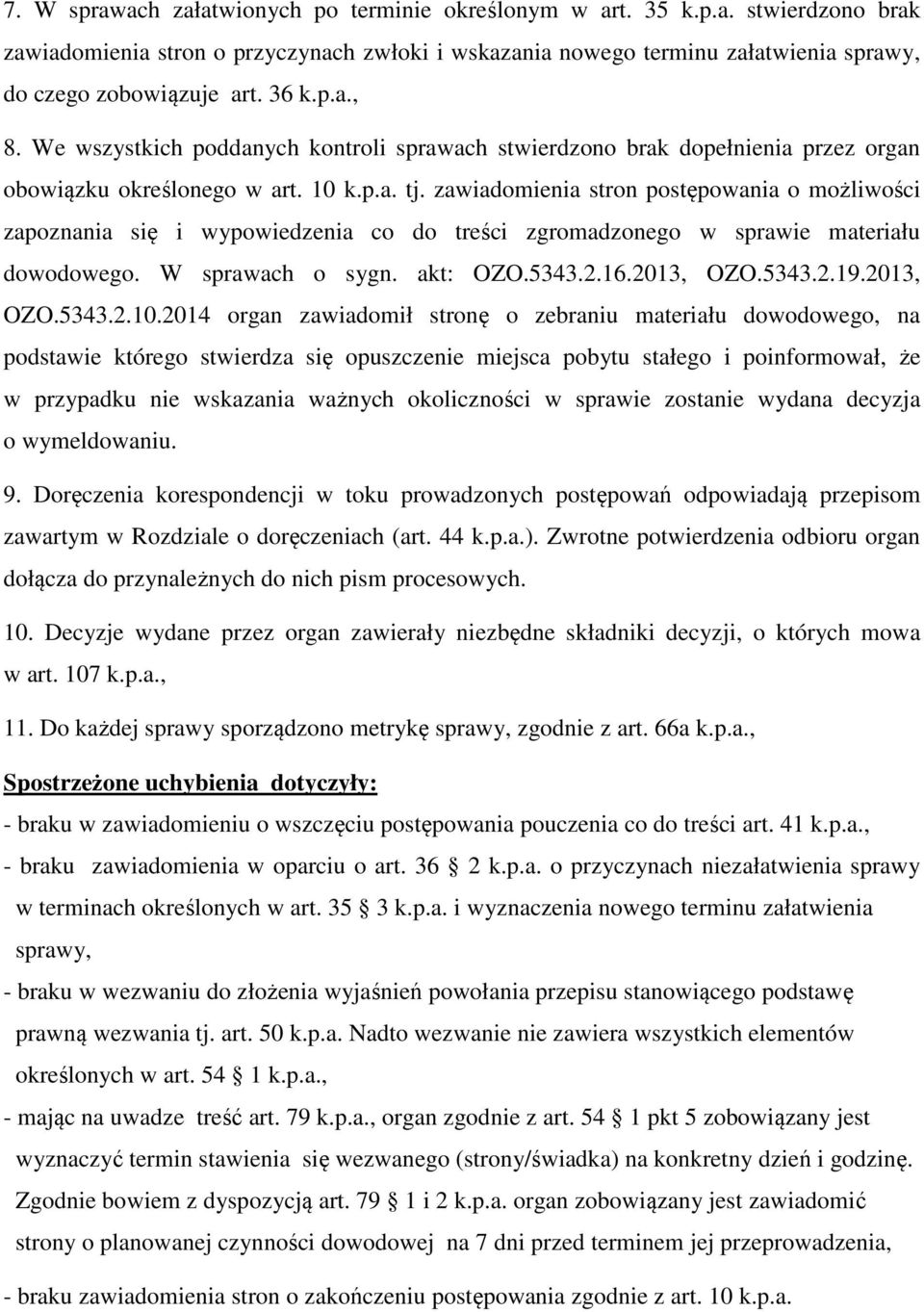 zawiadomienia stron postępowania o możliwości zapoznania się i wypowiedzenia co do treści zgromadzonego w sprawie materiału dowodowego. W sprawach o sygn. akt: OZO.5343.2.16.2013, OZO.5343.2.19.