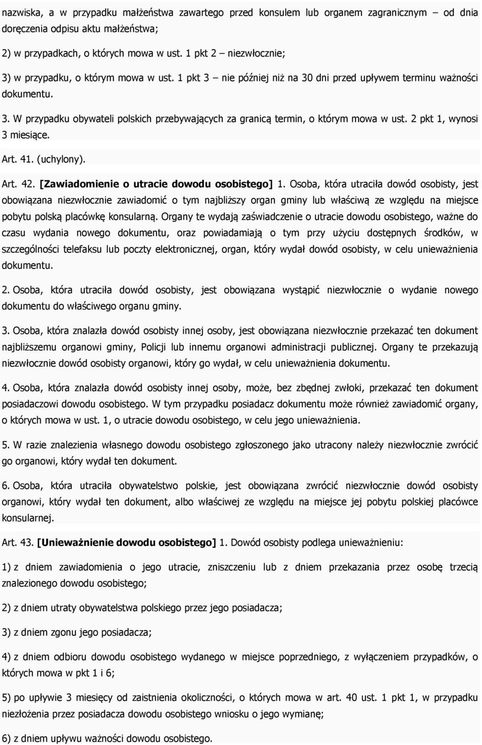 2 pkt 1, wynosi 3 miesiące. Art. 41. (uchylony). Art. 42. [Zawiadomienie o utracie dowodu osobistego] 1.