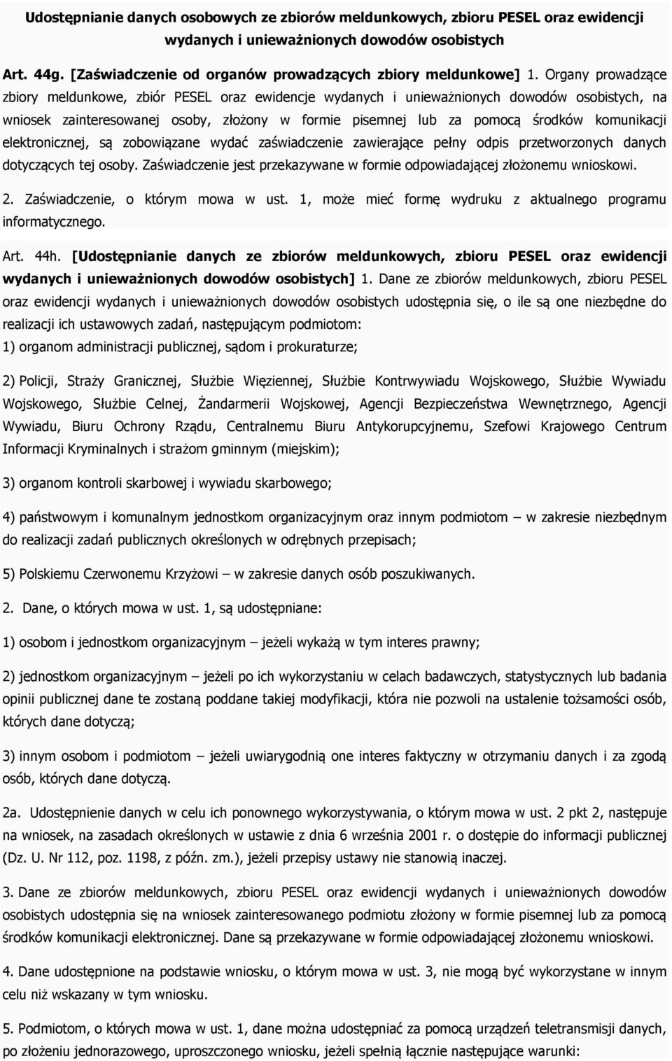 komunikacji elektronicznej, są zobowiązane wydać zaświadczenie zawierające pełny odpis przetworzonych danych dotyczących tej osoby.