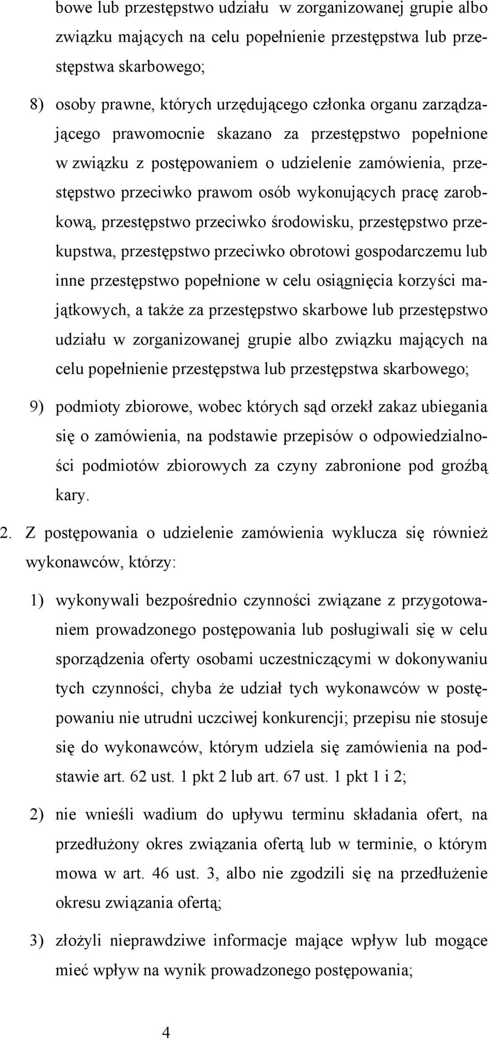przeciwko środowisku, przestępstwo przekupstwa, przestępstwo przeciwko obrotowi gospodarczemu lub inne przestępstwo popełnione w celu osiągnięcia korzyści majątkowych, a także za przestępstwo