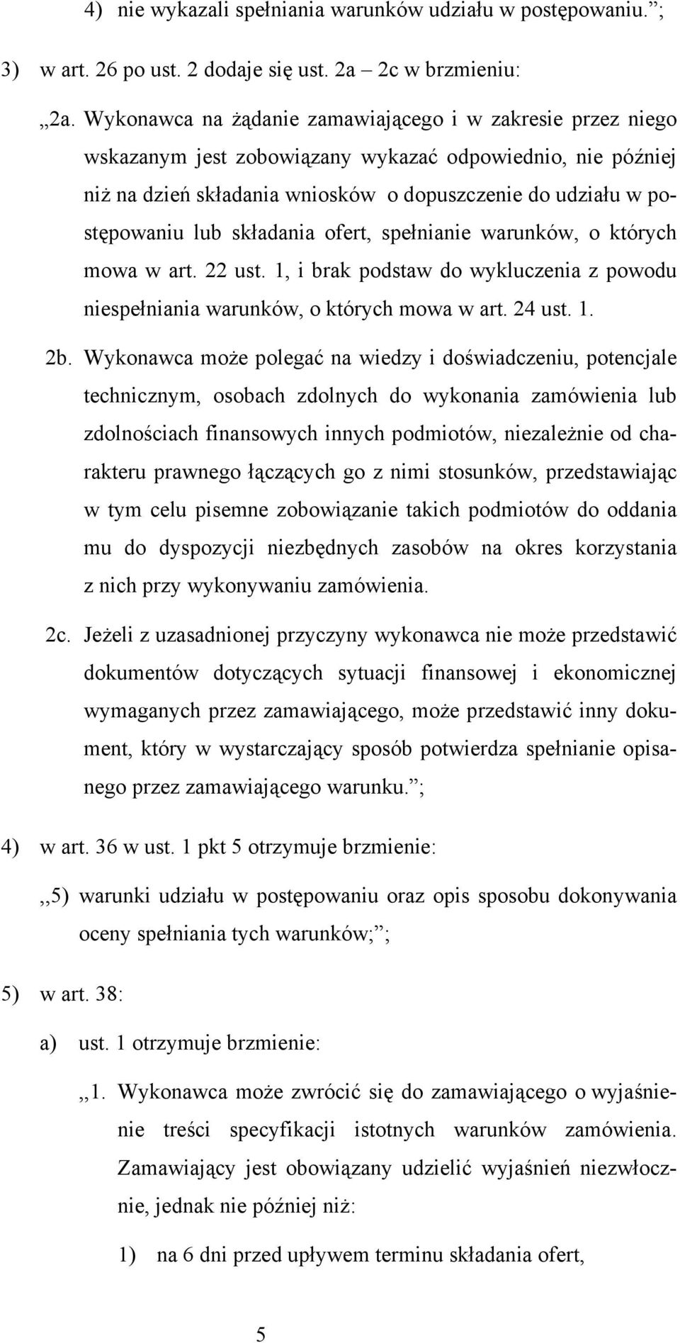 składania ofert, spełnianie warunków, o których mowa w art. 22 ust. 1, i brak podstaw do wykluczenia z powodu niespełniania warunków, o których mowa w art. 24 ust. 1. 2b.