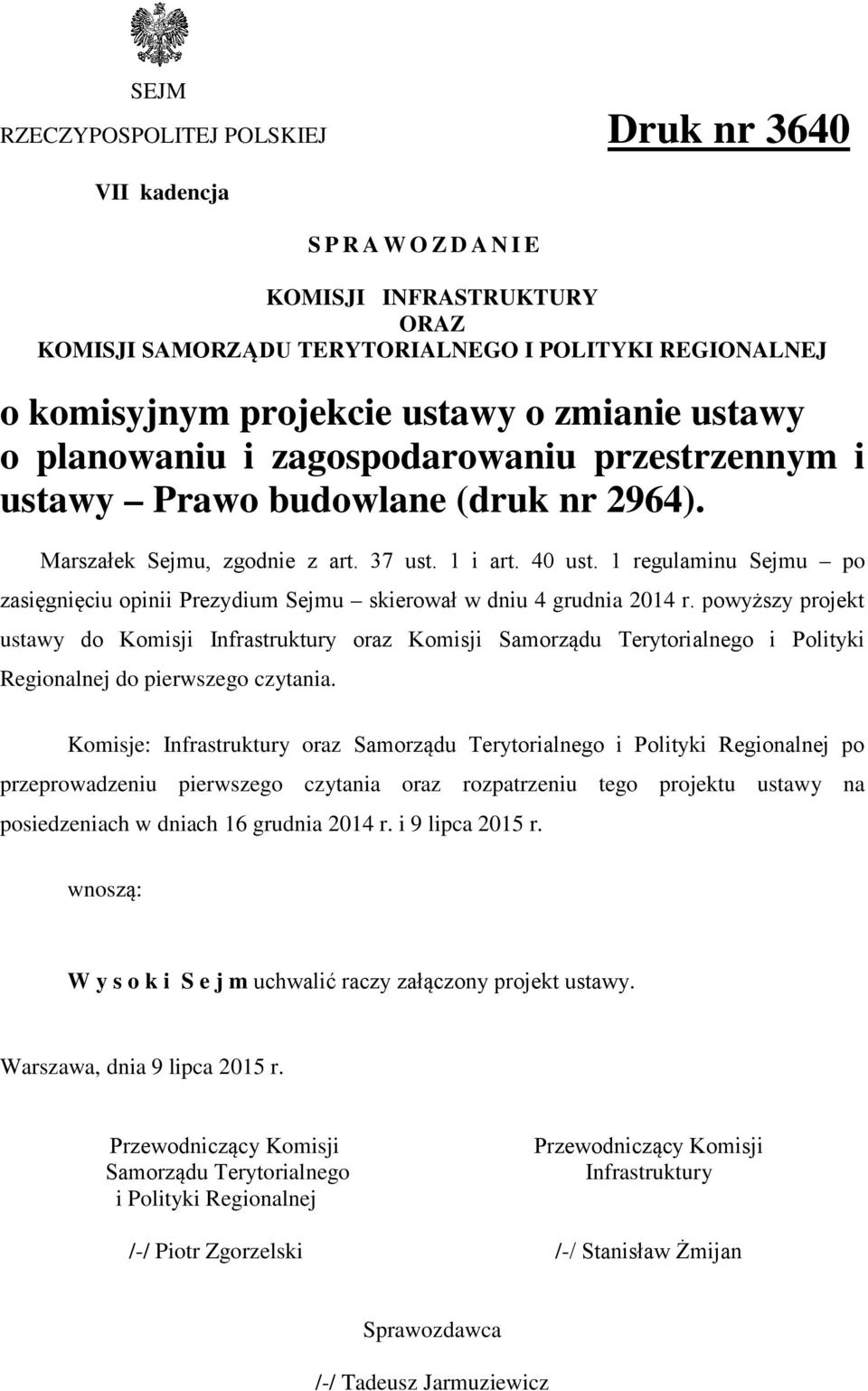 1 regulaminu Sejmu po zasięgnięciu opinii Prezydium Sejmu skierował w dniu 4 grudnia 2014 r.