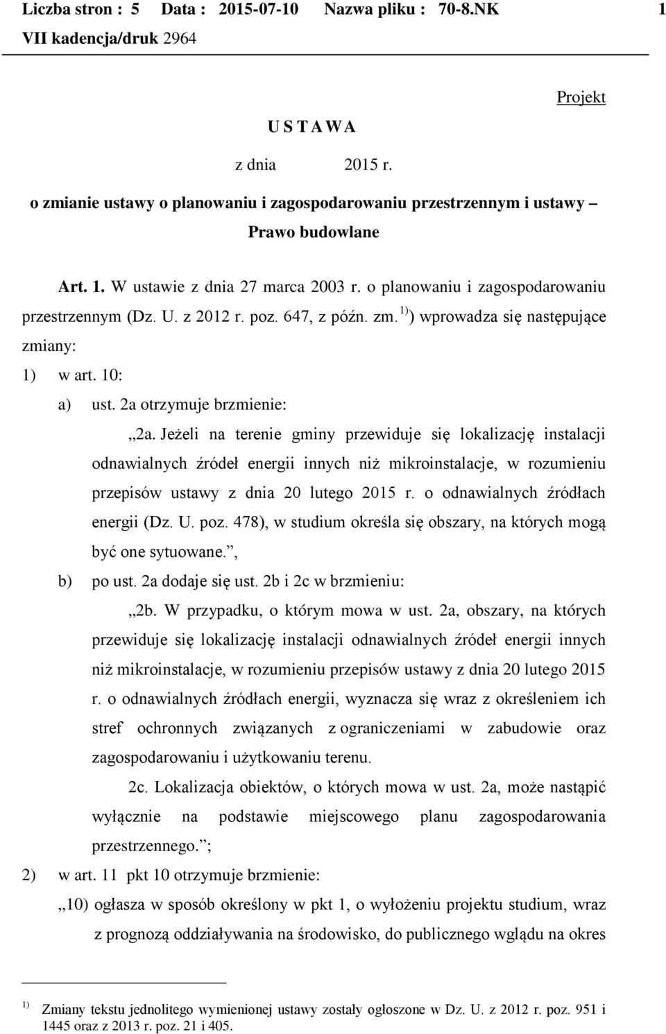 Jeżeli na terenie gminy przewiduje się lokalizację instalacji odnawialnych źródeł energii innych niż mikroinstalacje, w rozumieniu przepisów ustawy z dnia 20 lutego 2015 r.