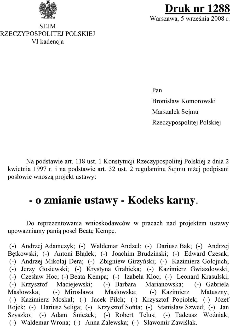 Do reprezentowania wnioskodawców w pracach nad projektem ustawy upoważniamy panią poseł Beatę Kempę.