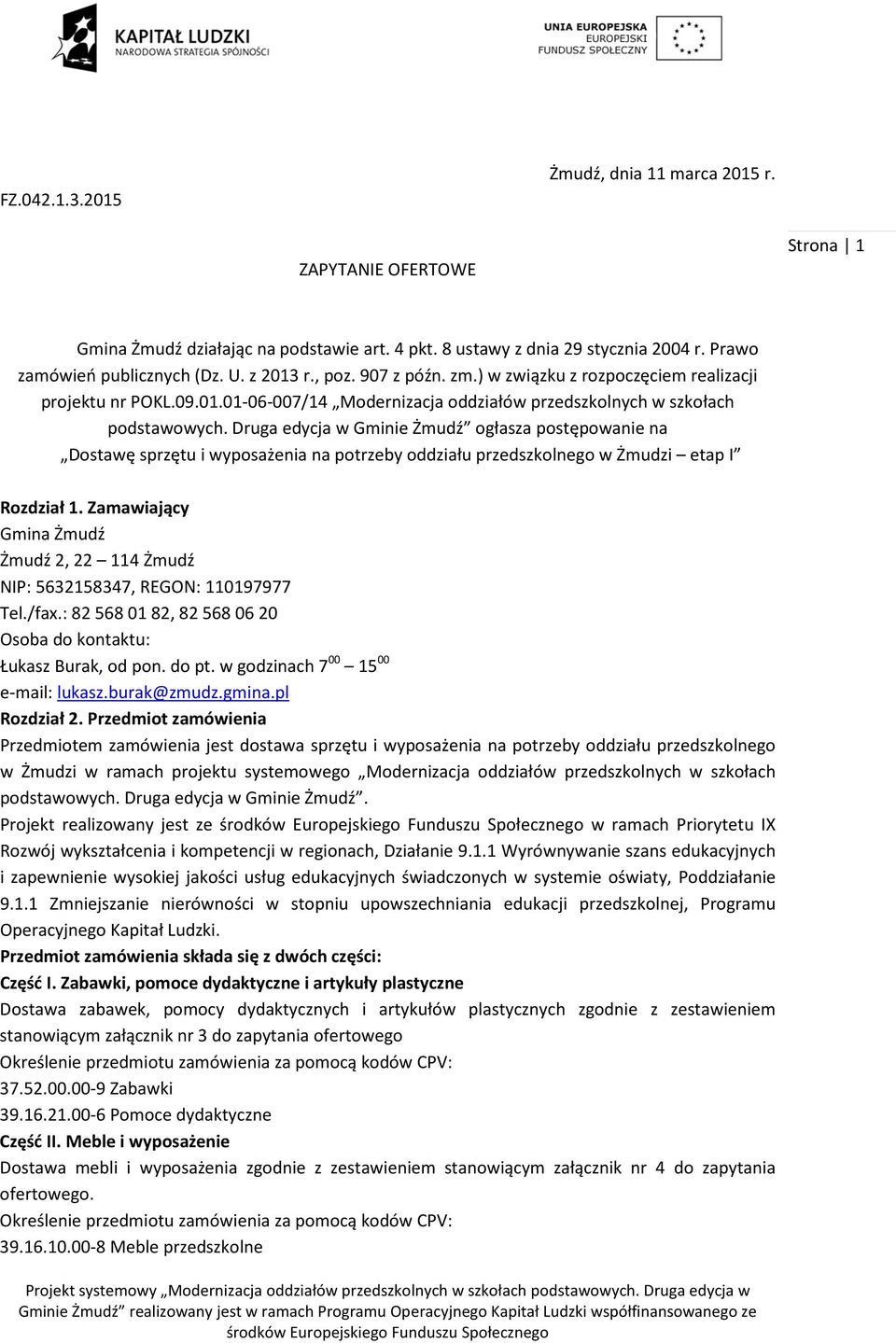 Druga edycja w Gminie Żmudź ogłasza postępowanie na Dostawę sprzętu i wyposażenia na potrzeby oddziału przedszkolnego w Żmudzi etap I Rozdział 1.